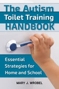 The Autism Toilet Training Handbook: Essential Strategies for Home and School - Paperback