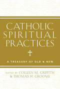 Catholic Spiritual Practices: A Treasury of Old & New - Paperback