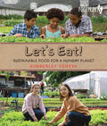 Let's Eat: Sustainable Food for a Hungry Planet - Hardcover