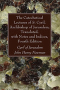 The Catechetical Lectures of S. Cyril, Archbishop of Jerusalem, Translated, with Notes and Indices, Fourth Edition - Paperback