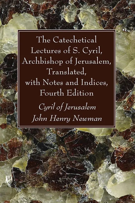The Catechetical Lectures of S. Cyril, Archbishop of Jerusalem, Translated, with Notes and Indices, Fourth Edition - Paperback