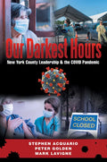 Our Darkest Hours: New York County Leadership?& the Covid Pandemic - Paperback