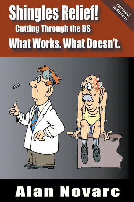 Shingles Relief!: Cutting Through the BS - What Works. What Doesn't. - Paperback