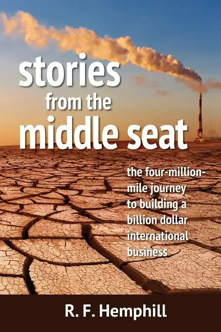Stories From The Middle Seat: The four-million-mile journey to building a billion dollar international business - Paperback