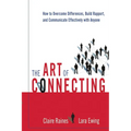 The Art of Connecting: How to Overcome Differences, Build Rapport, and Communicate Effectively with Anyone - Paperback