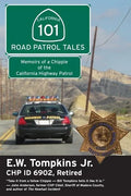 101 Road Patrol Tales: Memoirs of a Chippie of the California Highway Patrol - Paperback