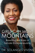 Girls Can Move Mountains: Rewriting the Rules of Female Entrepreneurship - Paperback
