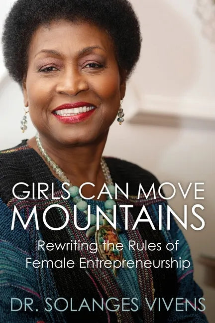 Girls Can Move Mountains: Rewriting the Rules of Female Entrepreneurship - Paperback