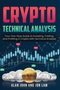 Crypto Technical Analysis: Your One-Stop Guide to Investing, Trading, and Profiting in Crypto with Technical Analysis. - Paperback