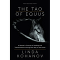 The Tao of Equus (Revised): A Woman's Journey of Healing and Transformation Through the Way of the Horse - Paperback