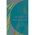 The Future of Multilateralism: Global Cooperation and International Organizations - Paperback