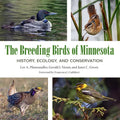 The Breeding Birds of Minnesota: History, Ecology, and Conservation - Hardcover