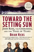 Toward the Setting Sun: John Ross, the Cherokees, and the Trail of Tears - Paperback