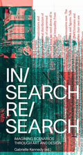 In/Search Re/Search: Imagining Scenarios Through Art and Design - Paperback