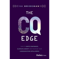 The CQ Edge: How to Ignite Confidence, Eliminate Anxiety and Maximize Your Communication Intelligence - Hardcover