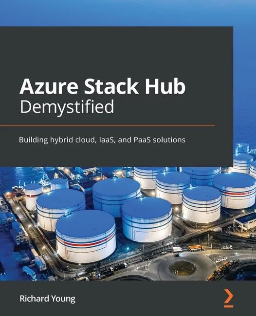 Azure Stack Hub Demystified: Building hybrid cloud, IaaS, and PaaS solutions - Paperback