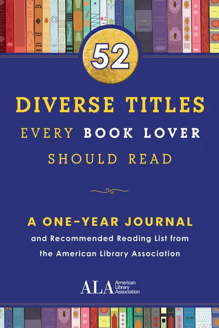 52 Diverse Titles Every Book Lover Should Read: A One Year Journal and Recommended Reading List from the American Library Association - Paperback