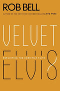 Velvet Elvis: Repainting the Christian Faith - Paperback