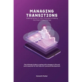 Managing transistions - Making Sense of Life's Changes & Making the Most of the Change, The Ultimate Guide in coping with changes in life and work ess - Paperback