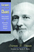 Cosmos in the Chaos: Philip Schaff's Interpretation of Nineteenth-Century American Religion - Paperback