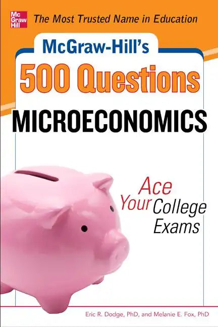 McGraw-Hill's 500 Microeconomics Questions: Ace Your College Exams: 3 Reading Tests + 3 Writing Tests + 3 Mathematics Tests - Paperback