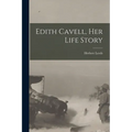 Edith Cavell, her Life Story - Paperback