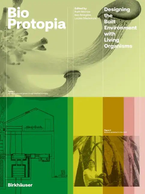 Bioprotopia: Designing Environment with Living Organisms - Hardcover