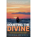 Doubting The Divine: Trusting God Can Break Through Life's Waves Into A New Dawn - Paperback