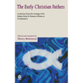 The Early Christian Fathers: A Selection from the Writings of the Fathers from St. Clement of Rome to St. Athanasius - Paperback