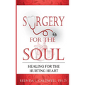 Surgery for the Soul: Healing for the Hurting Heart - Paperback