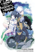Is It Wrong to Try to Pick Up Girls in a Dungeon?, Vol. 1 (Light Novel) - Paperback