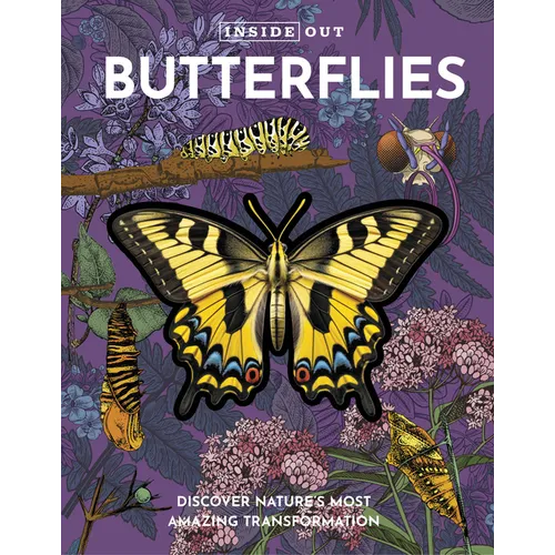 Inside Out Butterfly: Discover Nature's Most Amazing Transformation - Hardcover