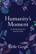 Humanity's Moment: A Climate Scientist's Case for Hope - Hardcover