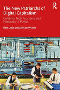 The New Patriarchs of Digital Capitalism: Celebrity Tech Founders and Networks of Power - Paperback