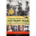 Courageous Women of the Vietnam War: Medics, Journalists, Survivors, and More Volume 21 - Hardcover