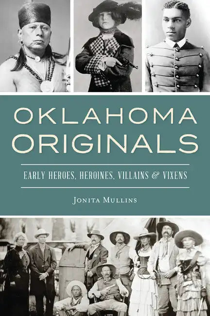 Oklahoma Originals: Early Heroes, Heroines, Villains and Vixens - Paperback