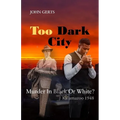 Too Dark City: Murder In Black Or White? Kalamazoo 1948 - Paperback