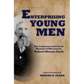 Enterprising Young Men: The California Gold Rush Memoir of Missourian Robert Mason Clark - Paperback