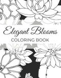 Elegant Blooms: Adult Coloring Book Gifts For Women Who Love Gardening - 50 Beautiful Floral Designs Featuring Patterns, Nature Scenes And More - Paperback