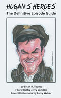 Hogan's Heroes (hardback): The Definitive Episode Guide - Hardcover