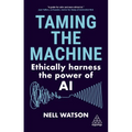 Taming the Machine: Ethically Harness the Power of AI - Hardcover