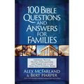 100 Bible Questions and Answers for Families: Inspiring Truths, Helpful Explanations, and Power for Living from God's Eternal Word - Paperback