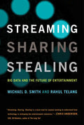 Streaming, Sharing, Stealing: Big Data and the Future of Entertainment - Paperback