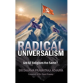 Radical Universalism: Are All Religions the Same? - Paperback