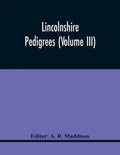 Lincolnshire Pedigrees (Volume Iii) - Paperback