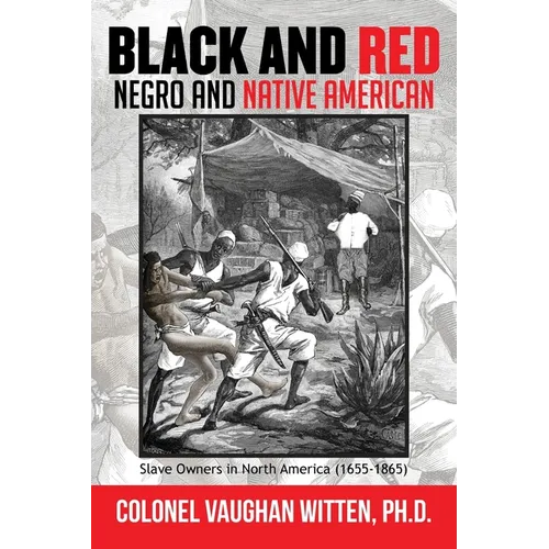 Black and Red: Negro and Native American: Slave Owners in North America (1655-1865) - Hardcover