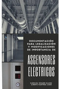 Ascensores Eléctricos: Documentación para legalización y modificaciones de importancia - Paperback