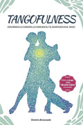 Tangofulness: Explorando la conexión, la consciencia, y el sentido en el tango - Paperback