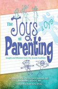 Joys and Oys of Parenting: Insight and Wisdom from the Jewish Tradition - Paperback