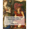 The Lay of the Last Minstrel (1805). By: Walter Scott: Poetry - Paperback